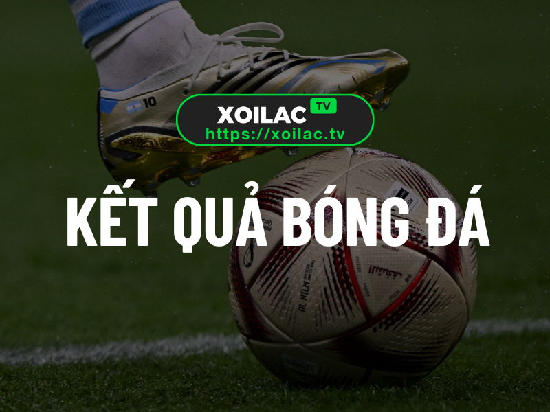 Kết quả bóng đá tại Xoilactv